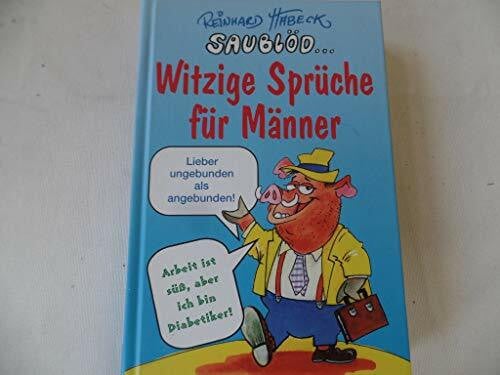 Habeck, Reinhard Saublöd - Witzige Sprüche für Männer: Sprüche, Verse und Reime
