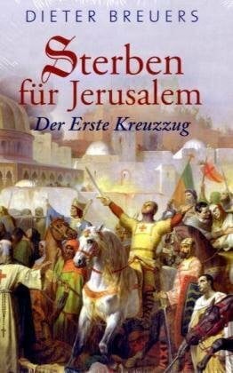 Breuers, Dieter Sterben für Jerusalem: Der erste Kreuzzug