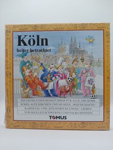Honnen, Falko Köln heiter betrachtet. Ein fröhlicher Reiseführer für alle, die Römisches, alte Kirchen und Museen, 'Weetschaften', Karneval und 'Kölschen Klüngel' lieben