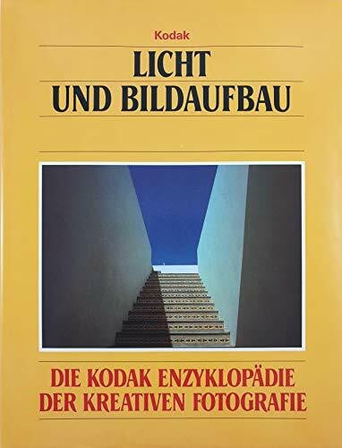unbekannt Licht und Bildaufbau. Die Kodak Enzyklopädie der kreativen Fotografie
