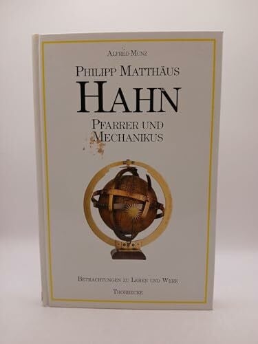 Munz, Alfred Philipp Matthäus Hahn. Pfarrer und Mechanikus. Betrachtungen zu Leben und Werk