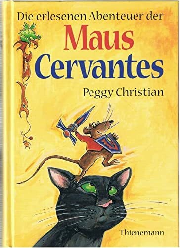 Christian, Peggy Die erlesenen Abenteuer der Maus Cervantes