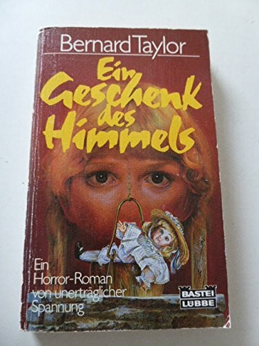 Taylor, Bernard Ein Geschenk des Himmels (Allgemeine Reihe. Bastei Lübbe Taschenbücher)