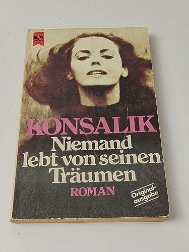 Konsalik, Heinz G. Niemand lebt von seinen Träumen