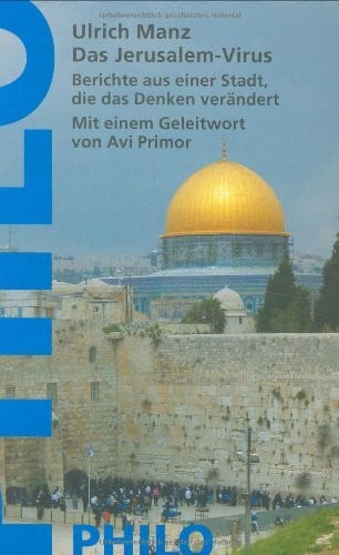 Primor, Avi Das Jerusalem-Virus. Berichte aus einer Stadt, die das Denken verändert