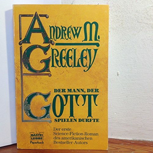 Greeley, Andrew M Der Mann, der Gott spielen durfte (Paperbacks. Bastei Lübbe Taschenbücher)