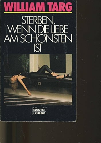Targ, William Sterben, wenn die Liebe am schönsten ist (Allgemeine Reihe. Bastei Lübbe Taschenbücher)