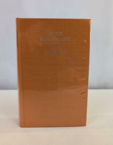 Burckhardt, Jacob Der Cicerone: Eine Anleitung zum Genuß der Kunstwerke Italiens