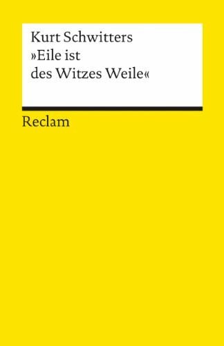 Schwitters, Kurt Eile ist des Witzes Weile: Eine Auswahl aus d. Texten (Reclams Universal-Bibliothek)