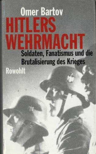 Pfeiffer, Thomas Hitlers Wehrmacht. Soldaten, Fanatismus und die Brutalisierung des Krieges