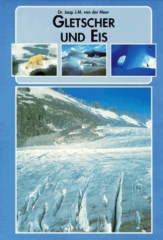Meer, Dr. Jaap J. M. van der Gletscher und Eis
