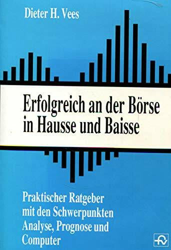 Vees, Dieter H. Erfolgreich an der Boerse in Hausse und Baisse