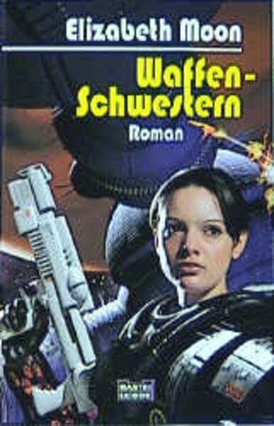 Moon, Elizabeth Waffenschwestern (Science Fiction. Bastei Lübbe Taschenbücher)