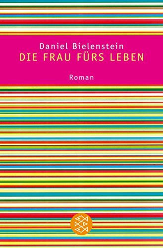 Bielenstein, Daniel Die Frau fürs Leben: Roman