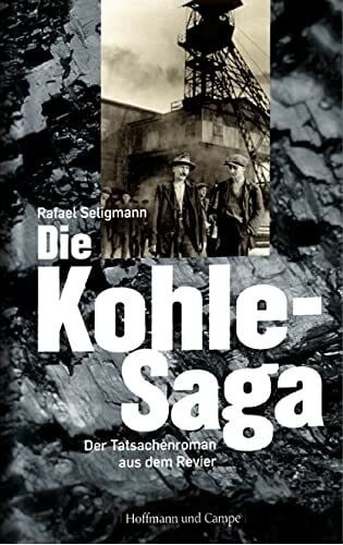 Seligmann, Rafael Die Kohle-Saga: Der Tatsachenroman aus dem Revier