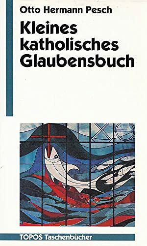 Otto Hermann Pesch Kleines katholisches Glaubensbuch