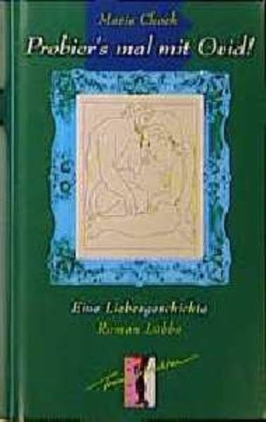 Xenia Osthelder Probier's mal mit Ovid!: Roman (Bastei Lübbe Frauengeschichten)
