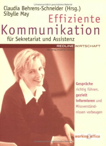 Behrens-Schneider, Claudia Effiziente Kommunikation für Sekretariat und Assistenz.Gespräche richtig führen, gezielt informieren und Missverständnissen vorbeugen