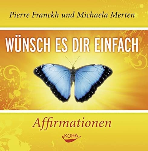 Pierre Franckh Wünsch es dir einfach - Affirmationen. Audio CD