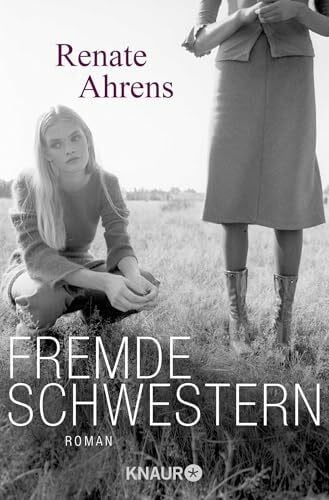 Ahrens, Renate Fremde Schwestern: Roman