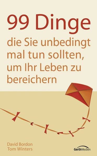 Merckel-Braun, Martina 99 Dinge, die Sie unbedingt mal tun sollten, um Ihr Leben zu bereichern