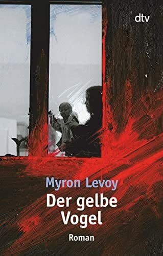 Levoy, Myron Der gelbe Vogel: Roman