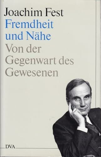 Fest, Joachim C. Fremdheit und Nähe