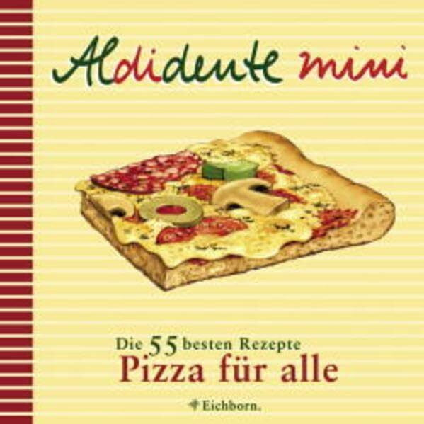 Laube, Anneliese Aldidente Mini: Pizza für alle: Die besten Rezepte