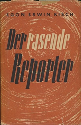Kisch, Egon E Der rasende Reporter