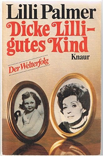 Palmer, Lilli Dicke Lilli - gutes Kind (Knaur Taschenbücher. Biographien)
