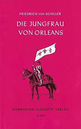 Schiller, Friedrich von Die Jungfrau von Orleans: Eine dramatische Tragödie (Hamburger Lesehefte)