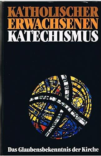 Deutsche Bischofskonferenz Katholischer Erwachsenenkatechismus: Das Glaubensbekenntnis der Kirche