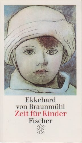 Braunmühl, Ekkehard von Zeit für Kinder: Theorie und Praxis von Kinderfeindlichkeit
