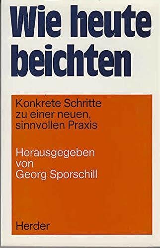 Sporschill, Georg (Hg.) Wie heute beichten