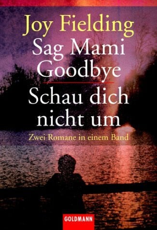 Fielding, Joy Sag Mami goodbye/Schau dich nicht um. Zwei Romane in einem Band
