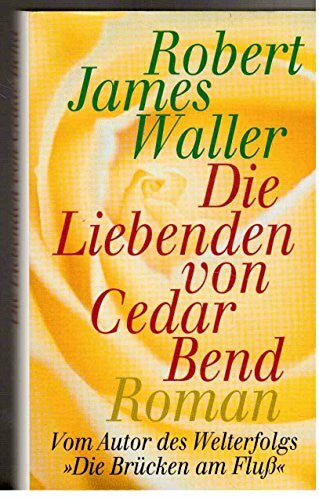 WALLER, ROBERT JAMES. Die Liebenden von Cedar Bend