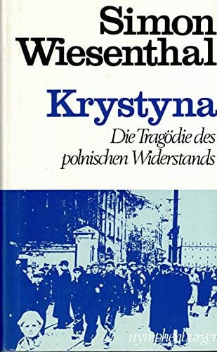 Wiesenthal, Simon Krystyna. Die Tragödie des polnischen Widerstands. Ein Tatsachenroman