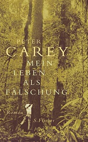 Carey, Peter Mein Leben als Fälschung: Roman