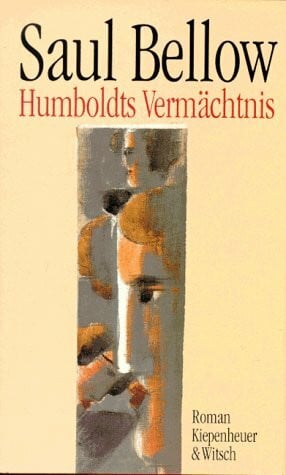 Bellow, Saul Humboldts Vermächtnis: Roman