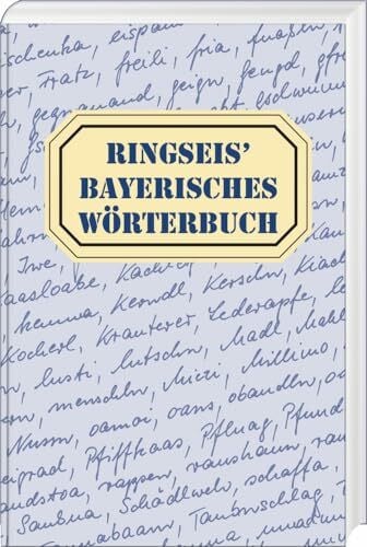 Ringseis, Franz Ringseis' Bayerisches Wörterbuch: Wortschatz - Worterklärung - Wortschreibung