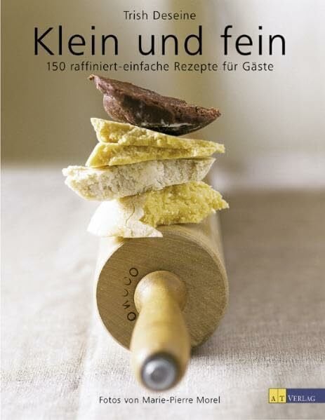 Deseine, Trish Klein und Fein: 150 raffiniert-einfache Rezepte für Gäste