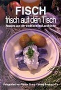 Pump, Günter Fisch-Frisch auf den Tisch: Rezepte aus der traditionellen Landküche