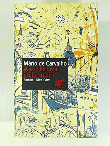 Ma rio Carvalho Wir sollten mal drüber reden. Aus dem Portugiesischen übersetzt von Ralph Roger Glöckler.