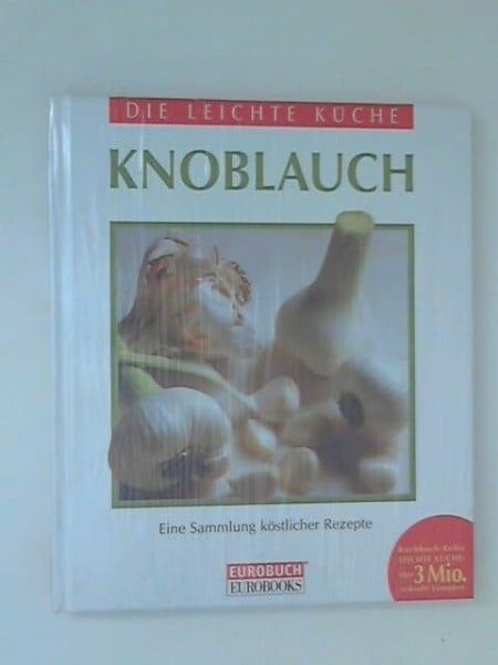 unbekannt Knoblauch. Eine Sammlung köstlicher Rezepte
