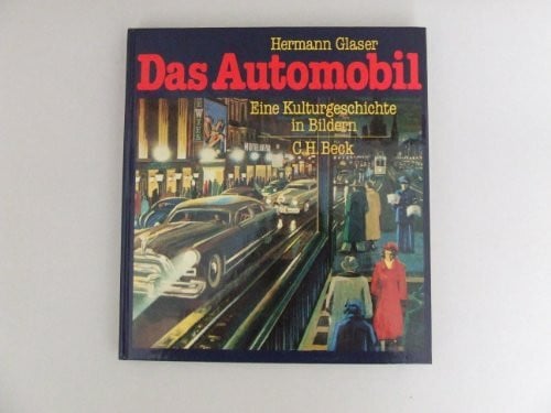 Glaser, Hermann Das Automobil. Eine Kulturgeschichte in Bildern
