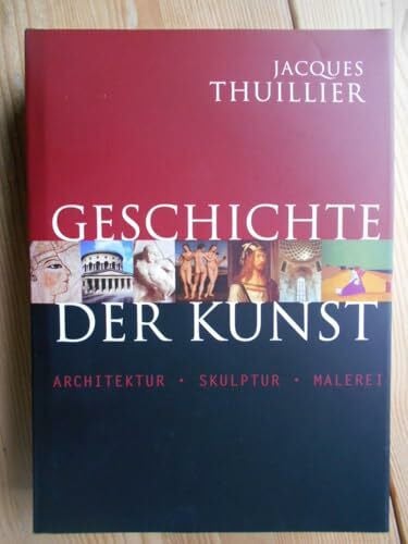 Thuillier, Jacques Geschichte der kunst : malerei, skulptur, architektur