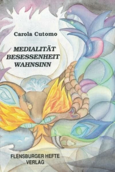 Cutomo, Carola Medialität. Besessenheit. Wahnsinn