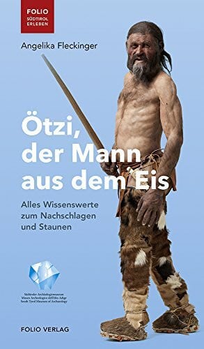 Fleckinger, Angelika Ötzi, der Mann aus dem Eis: Alles Wissenswerte zum Nachschlagen und Staunen