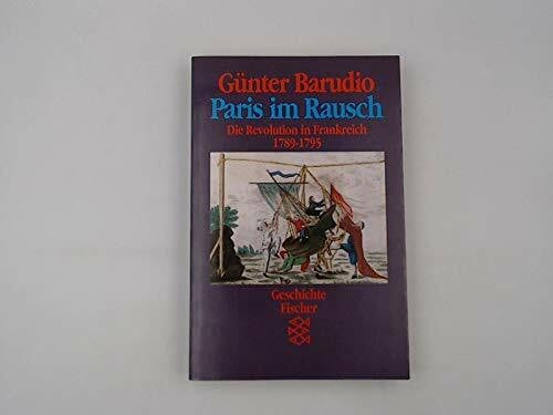 Barudio, Günter Paris im Rausch: Die Revolution in Frankreich 1789-1795