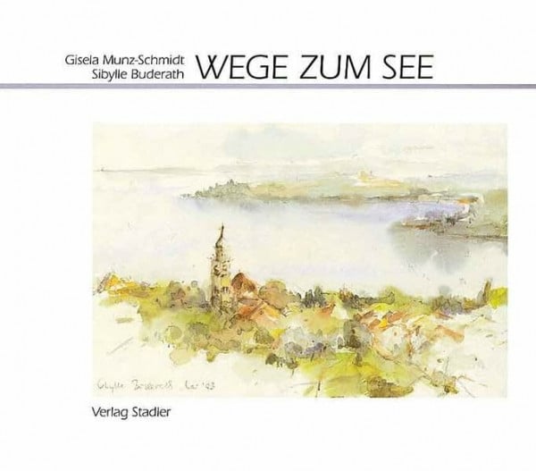 Munz-Schmidt, Gisela Wege zum See